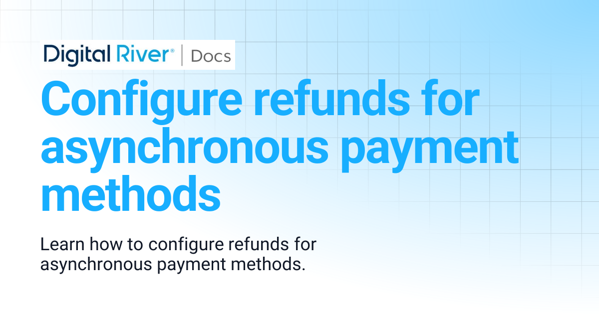 Configure refunds for asynchronous payment methods | Adobe Commerce ...