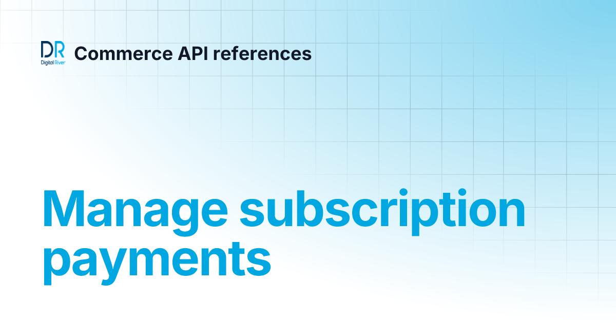 Manage Subscription Payments Admin Apis Reference Commerce Api