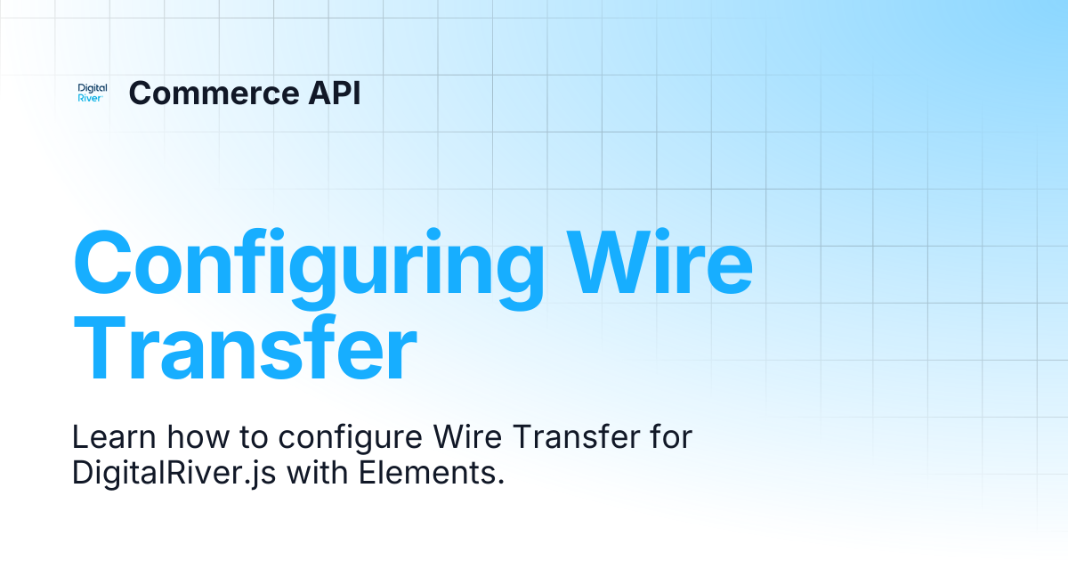 Configuring Wire Transfer | Commerce API