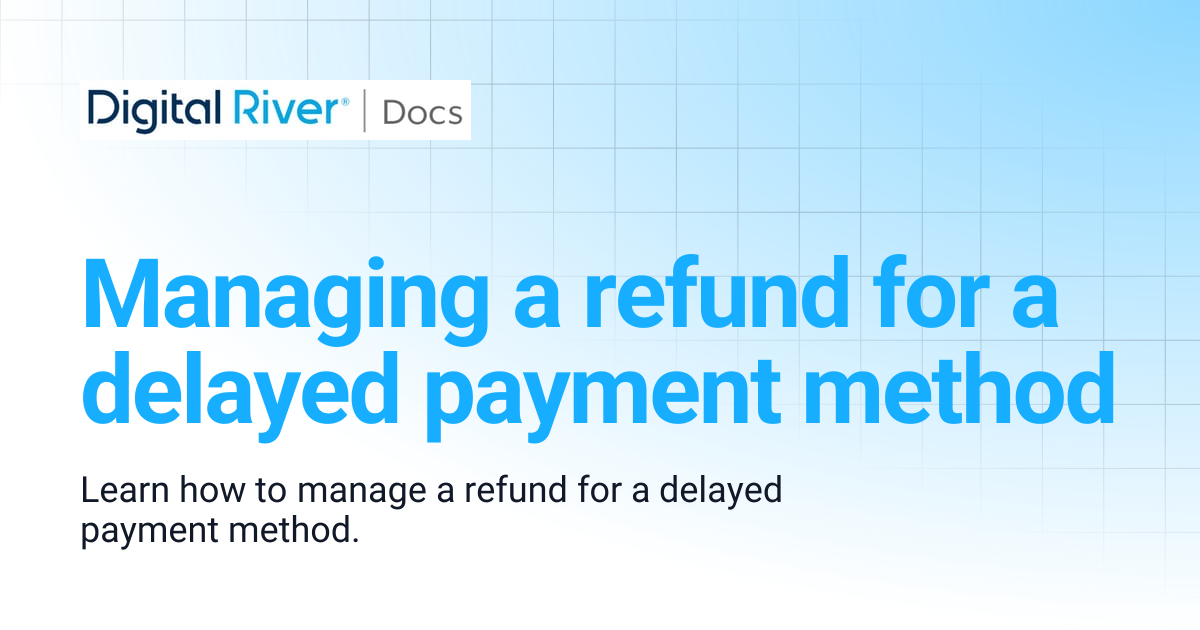Managing a refund for a delayed payment method | Commerce API