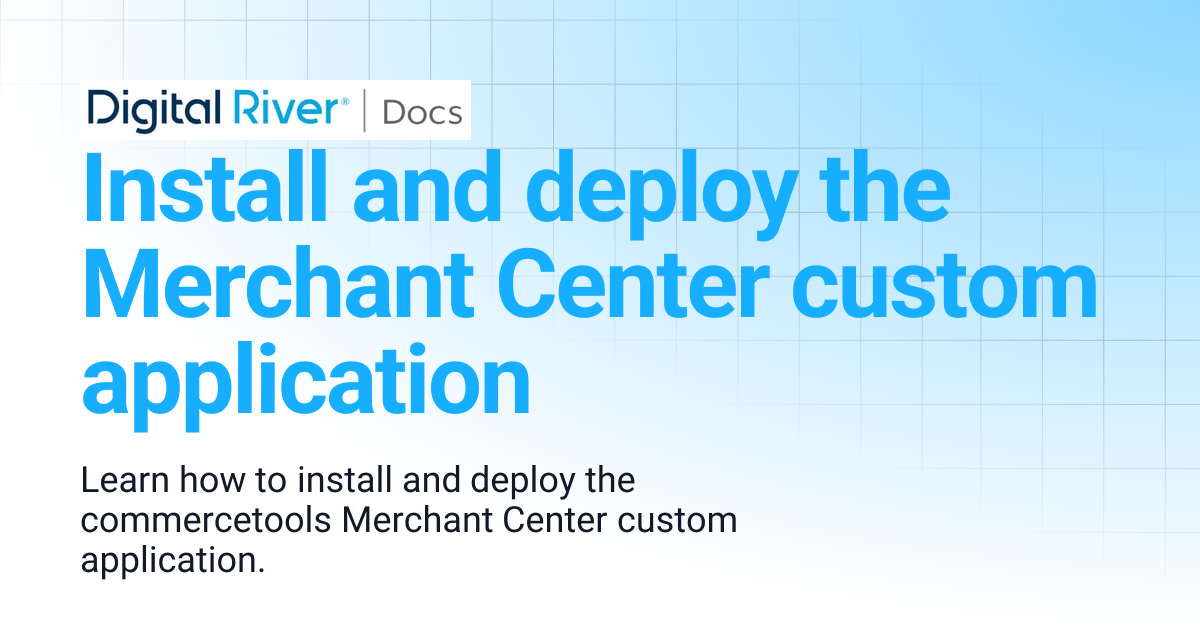 Install and deploy the Merchant Center custom application | Digital ...