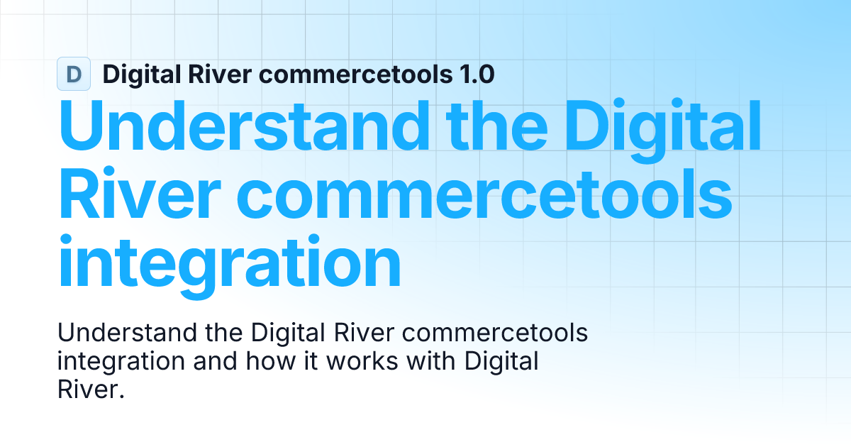 Understand The Digital River Commercetools Integration Digital River