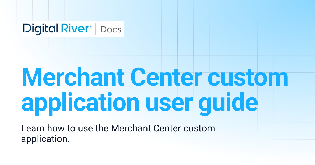 Merchant Center custom application user guide | Digital River ...