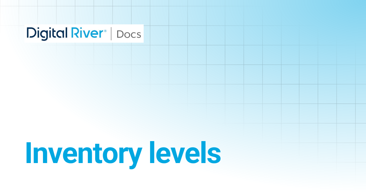 Inventory levels | 2021-12-13 | Digital River API references