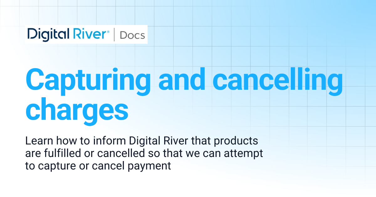 Capturing and cancelling charges | Digital River API