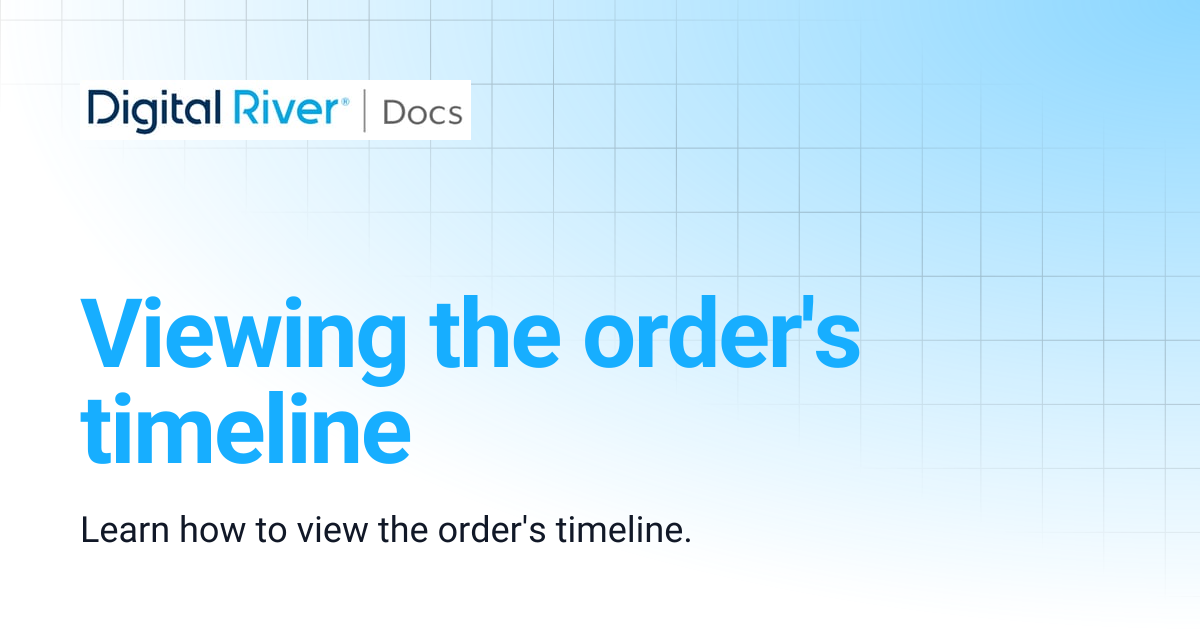 Viewing the order's timeline | Digital River API