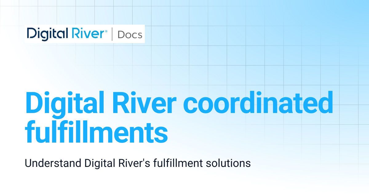 Digital River coordinated fulfillments | Digital River API