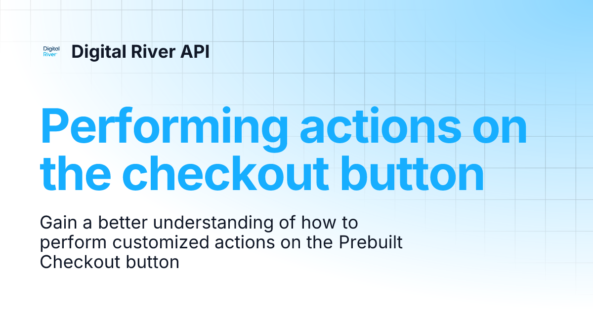 Performing Actions On The Checkout Button Digital River Api