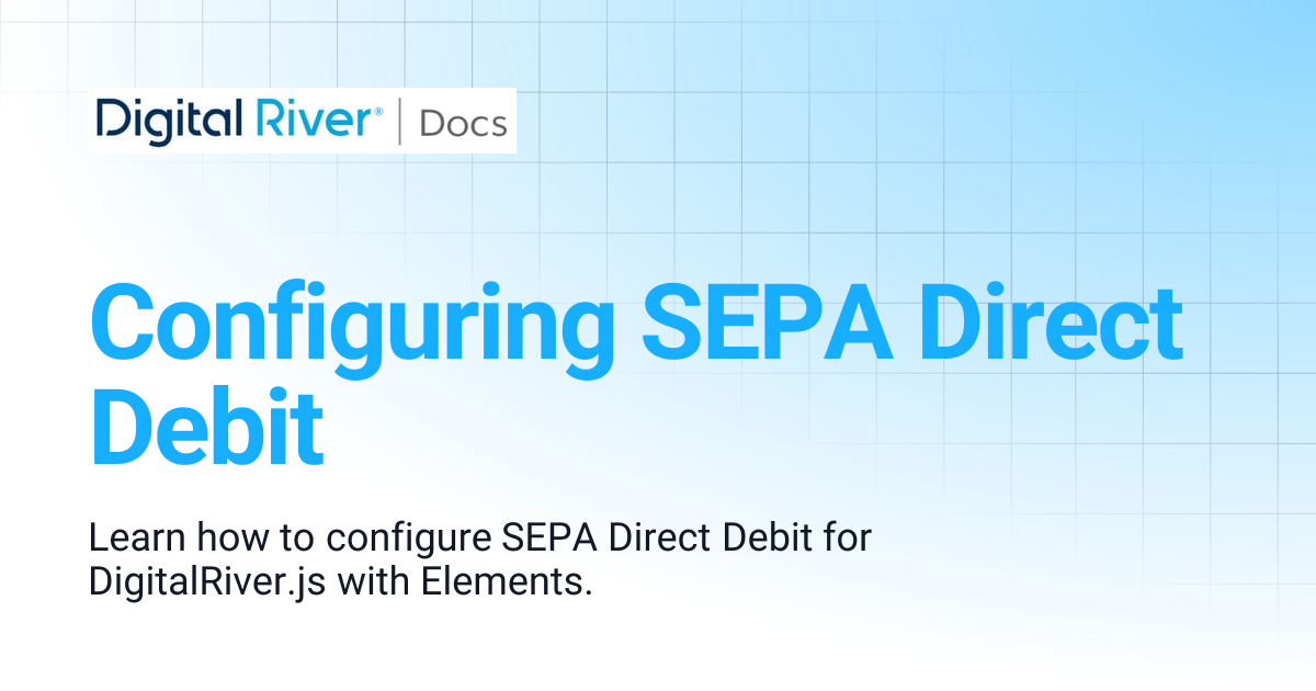 Configuring SEPA Direct Debit | Digital River API