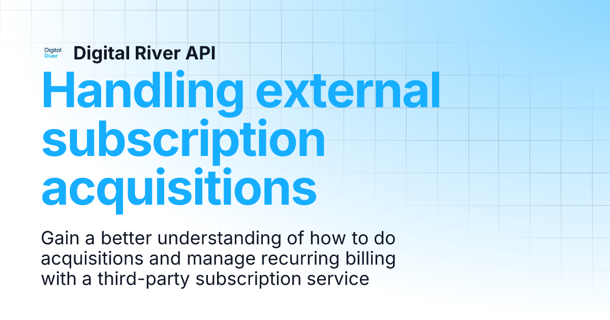 Handling External Subscription Acquisitions Digital River Api
