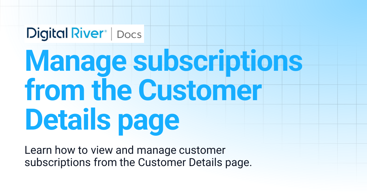 Manage subscriptions from the Customer Details page | Digital River API