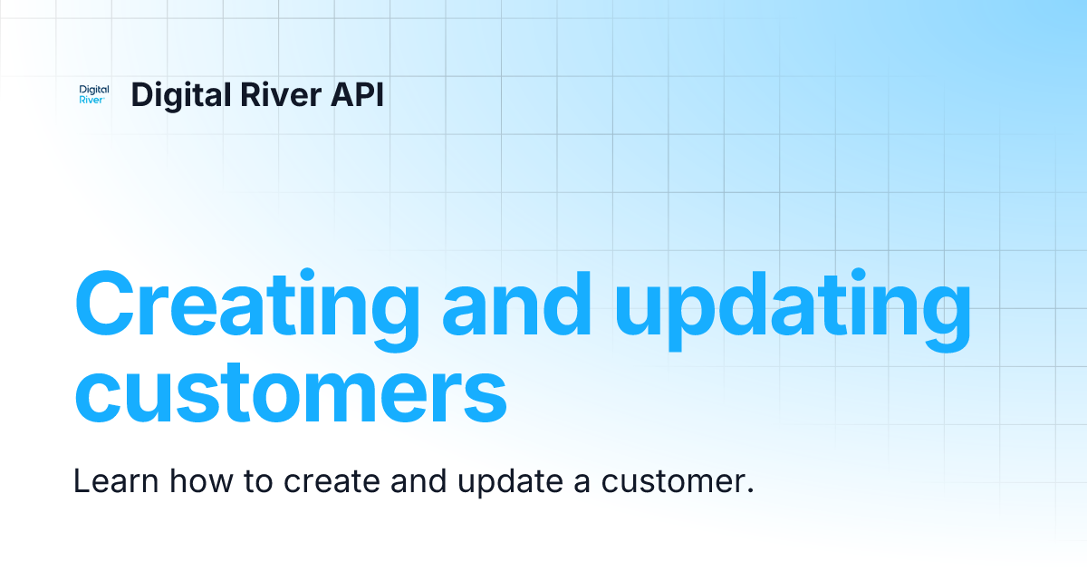 Creating And Updating Customers Digital River Api