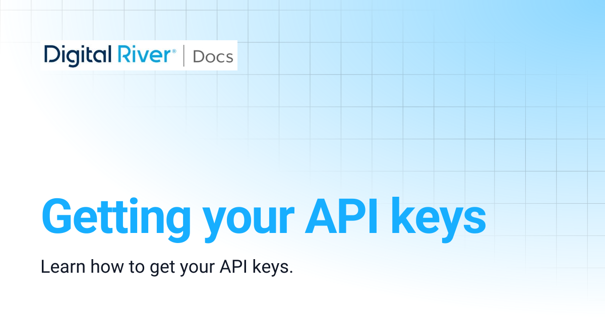 Getting your API keys | Digital River API