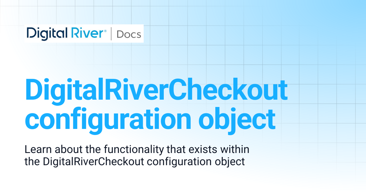 DigitalRiverCheckout configuration object | Digital River API