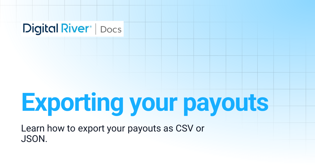 Exporting your payouts | Digital River API