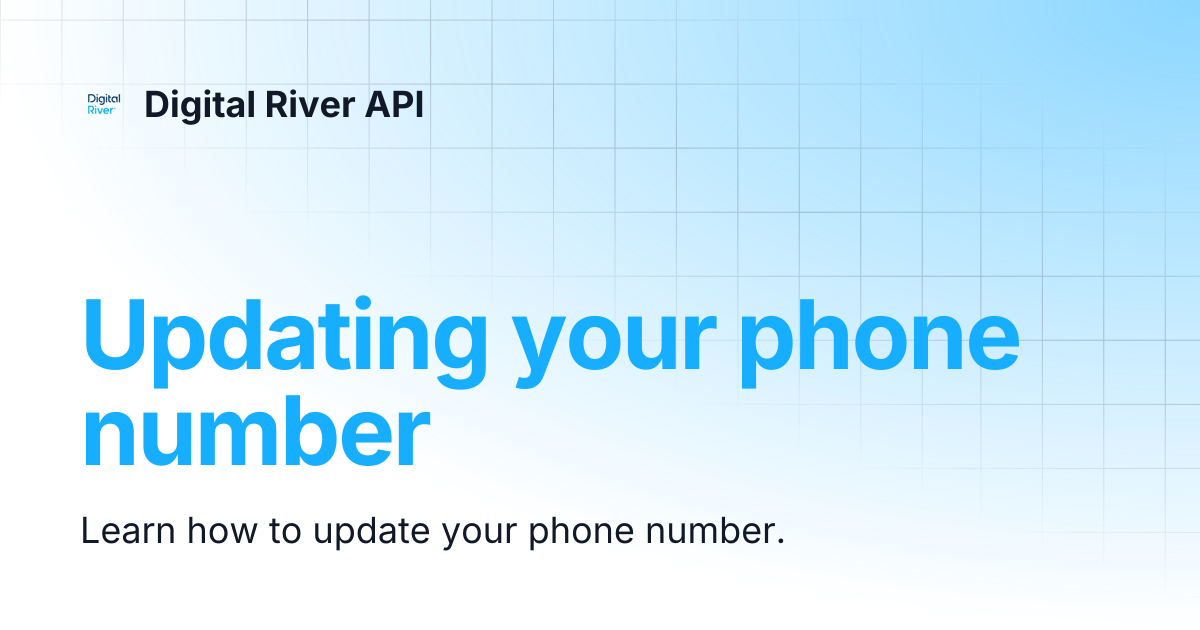 Updating your phone number | Digital River API