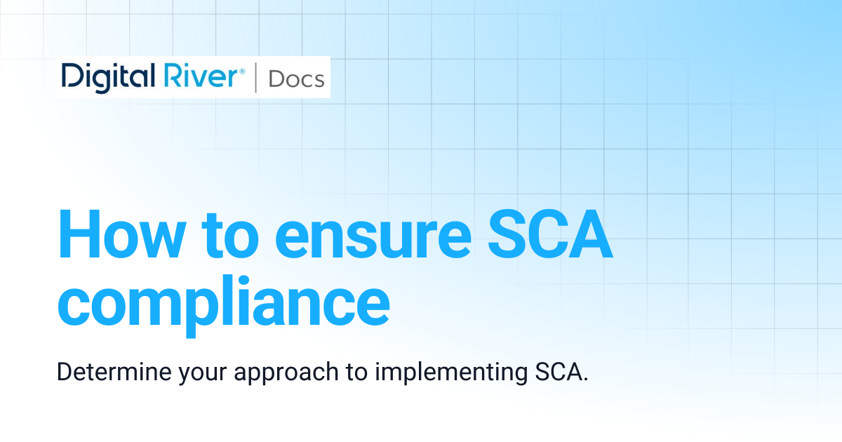 How to ensure SCA compliance | Digital River API