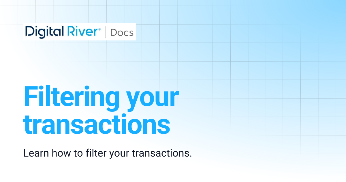 Filtering your transactions | Digital River API