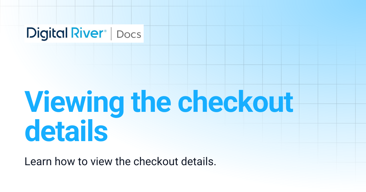 Viewing the checkout details | Digital River API