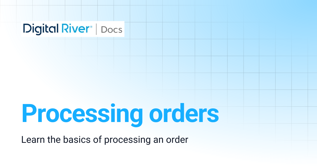 Processing orders | Digital River API