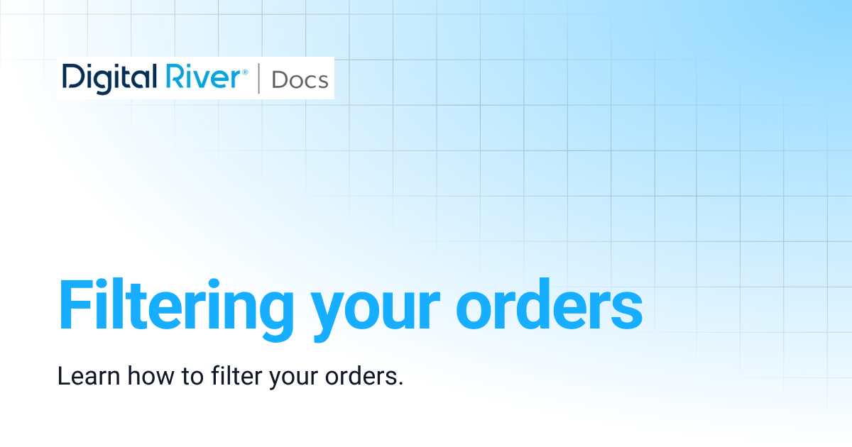 Filtering your orders | Digital River API