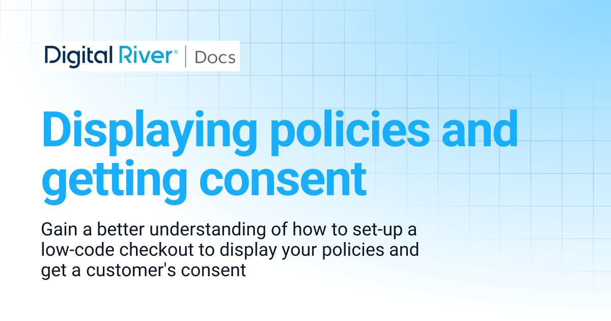 Displaying policies and getting consent | Digital River API