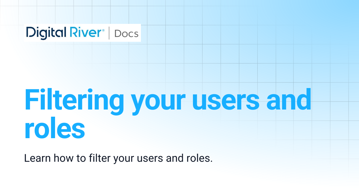 Filtering your users and roles | Digital River API
