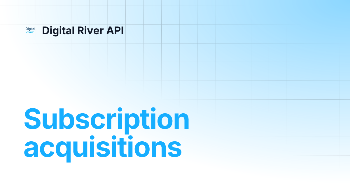 Subscription Acquisitions Digital River Api
