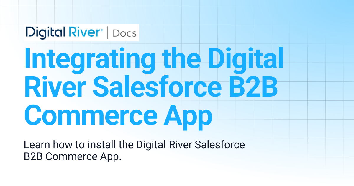 Integrating the Digital River Salesforce B2B Commerce App | Salesforce ...